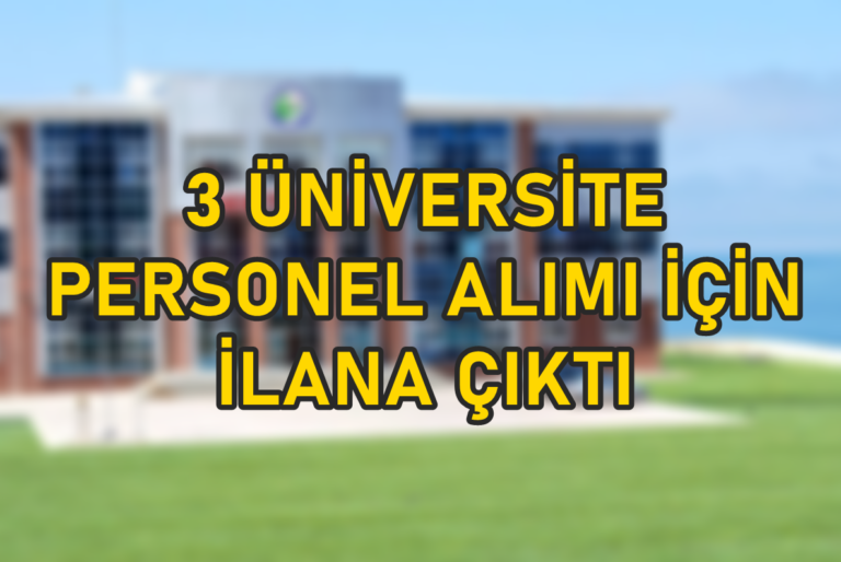3 üniversite kamu personeli alımı için ilana çıktı!