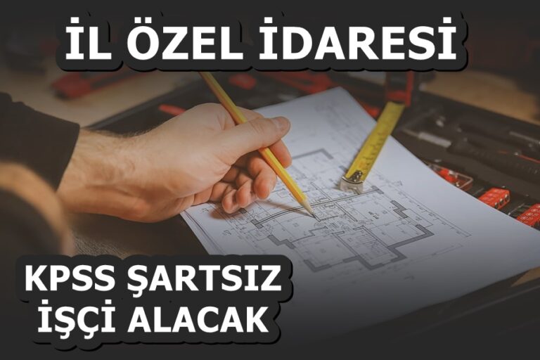 İl özel idaresi KPSS şartsız işçi alımı yapacak! 9 kişi…!