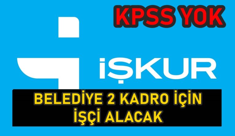 Belediye Başkanlığı 2 kadro için işçi alımı yapacak! Kurum dışı KPSS şartsız!…