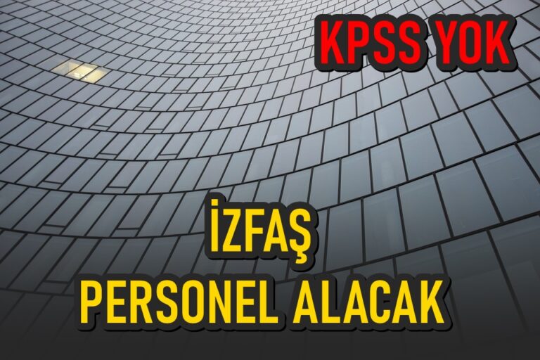 İZFAŞ personel alımı yapacak! KPSS şartsız…!
