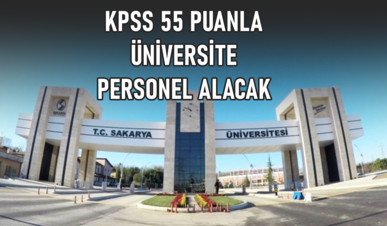 O üniversite KPSS 55 puanla personel alacak! En az lise mezunu…!
