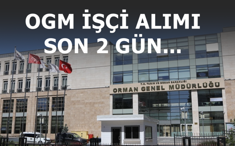 Orman Genel Müdürlüğü 2022 işçi alımı başvurusu son 2 gün!… Acelene edin..