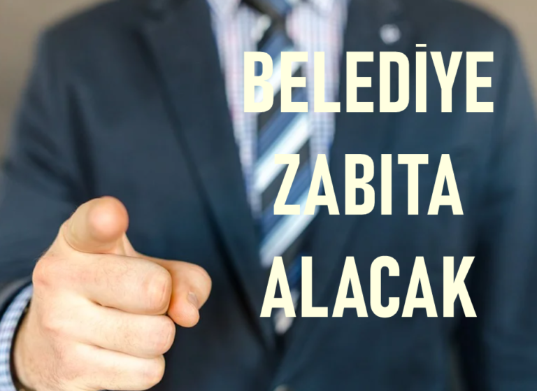 Belediye Zabıta Alacak! Başkanlıktan Müjde Verildi