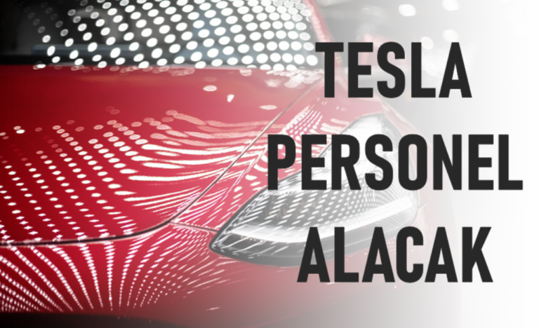 Tesla Personel Alımı İlanı Yayınladı! Otomotiv Sektöründe İş Arayanlara Müjde!…