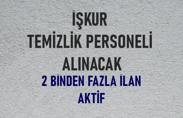 İŞKUR Temizlik Personeli Alımı İlanları Yayınlandı! 2 Binden Fazla İlan Aktif