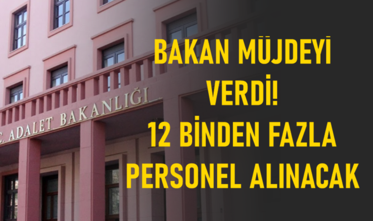 Adalet Bakanı İlan Bekleyenlere Müjdeyi Verdi! 12 Binden Fazla Personel Alımı Yapılacak