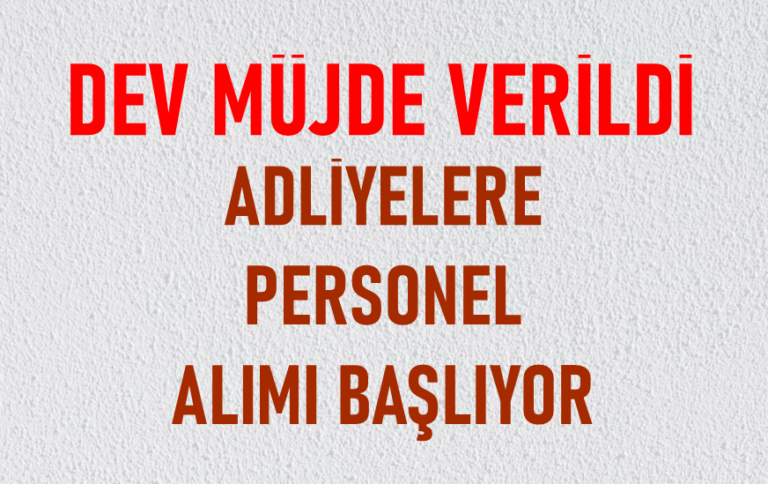 Bakan’dan Dev Müjde! Adliyelere Personel Alımı Başlıyor