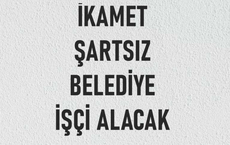 İkamet Şartı Olmadan Belediye İşçi Personel Alacak