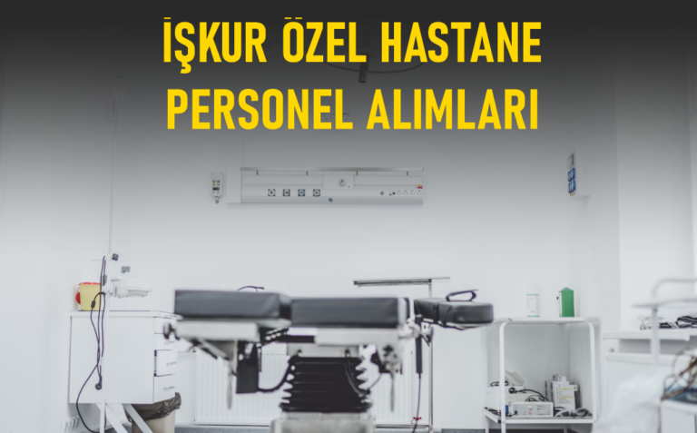 Özel Hastanelere Personel Alımı İşkur’da Başladı! En Az Lise Mezunu