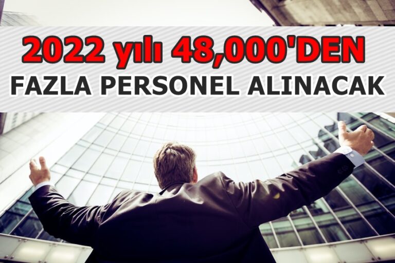 2022 yılı 48,000 Kamu Personeli Alımı Yapılacak! Alım Yapacak Kurumlar Açıklandı