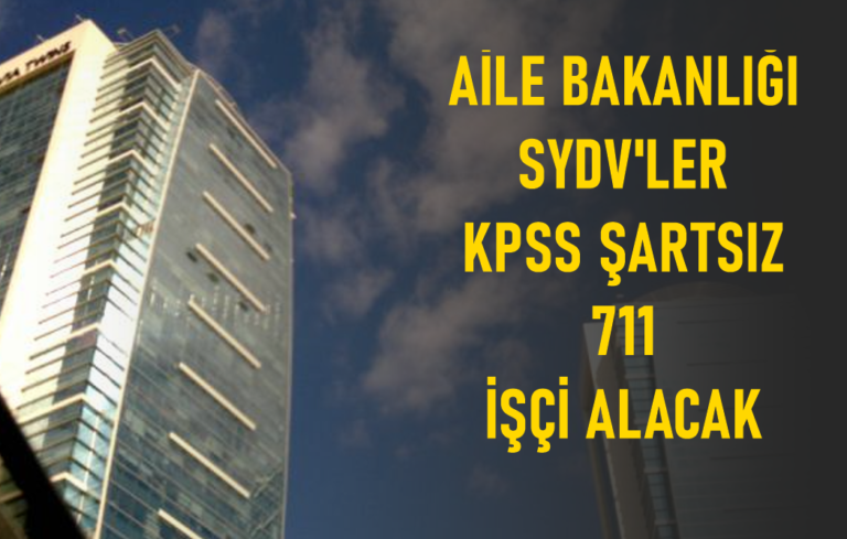 Aile Bakanlığı 711 memur, işçi ve kamu personeli alımı İşkur’da..!