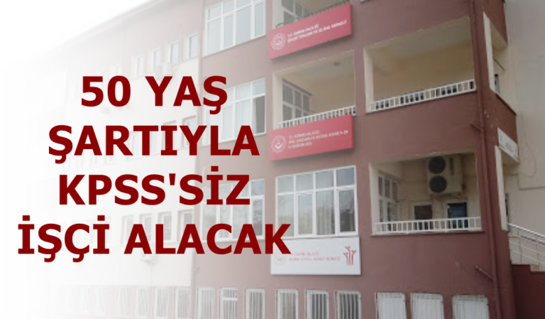 Aile Bakanlığı SYDV 50 yaş şartıyla KPSS’siz işçi alacak