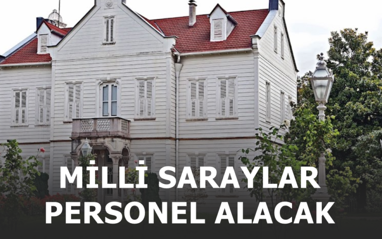 Milli Saraylar 10’u aşkın Kamu Personeli Alımı Yapacak! Çalışmak İsteyenler Acele Edin!…