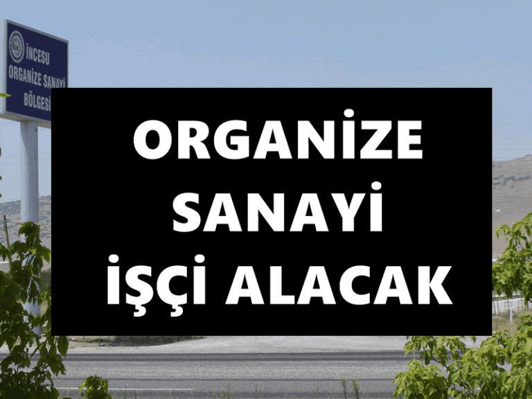 Organize Sanayi İşçi Alımı Yapılacak! 2 kadro için başvurular devam ediyor