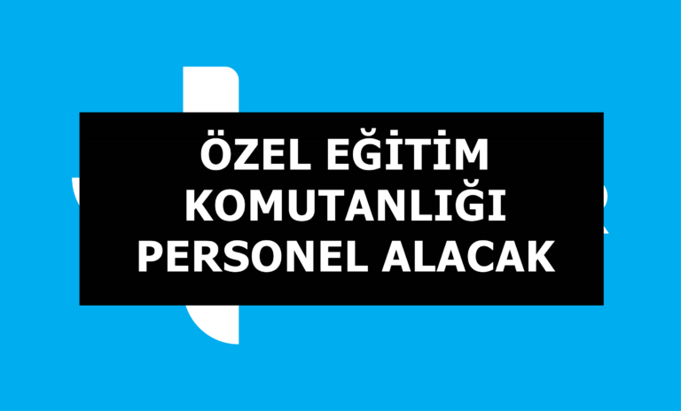 Özel Eğitim Komutanlığı Sürekli Personel Alımı Yapacak! İlkokul Mezunu