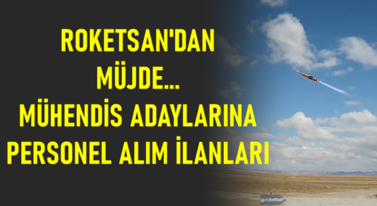 Roketsan personel alımı müjdesini “mühendisler” için verdi