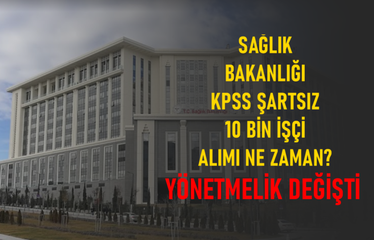 Sağlık Bakanlığı 10 bin sürekli işçi alımı ne zaman? Kpss şartsız, yönetmelik değişti!…