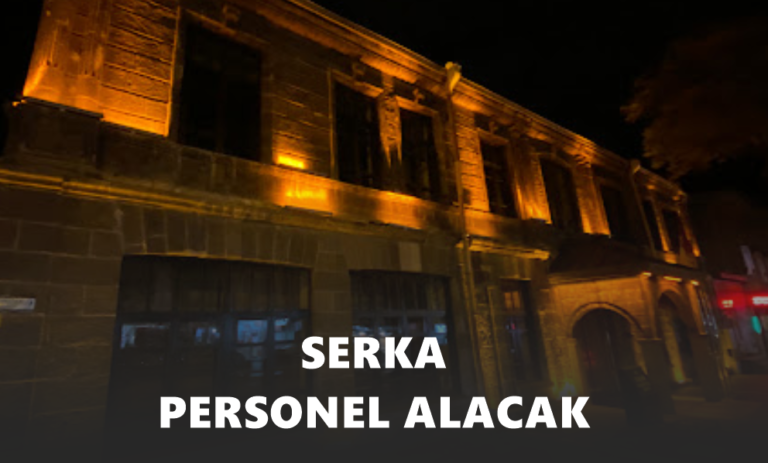 Serka Personel Alımı İçin Son 2 Gün! İş Arayanlar Acele Edin!…