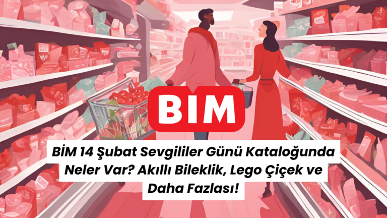BİM 14 Şubat Sevgililer Günü Kataloğunda Neler Var? Akıllı Bileklik, Lego Çiçek ve Daha Fazlası!