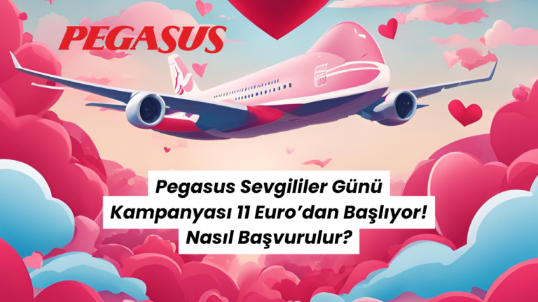 Pegasus’un Sevgililer Günü Kampanyasında 11 Euro’ya Uçak Bileti Gerçek mi? İşte Şartlar!