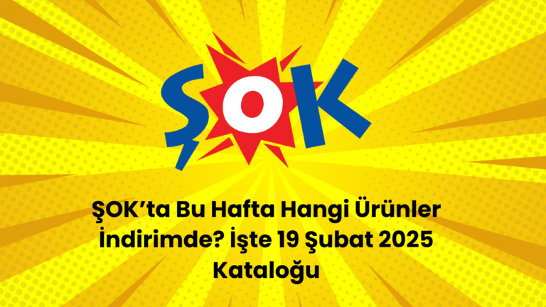 ŞOK 19 Şubat 2025 Kataloğu: Bu Hafta Hangi Ürünler İndirimde?